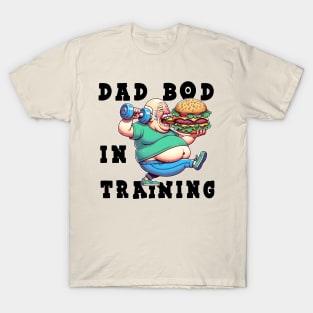 Dad Bod In Training T-Shirt